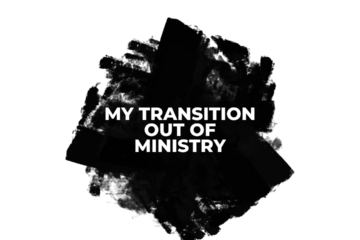 My transition out of ministry