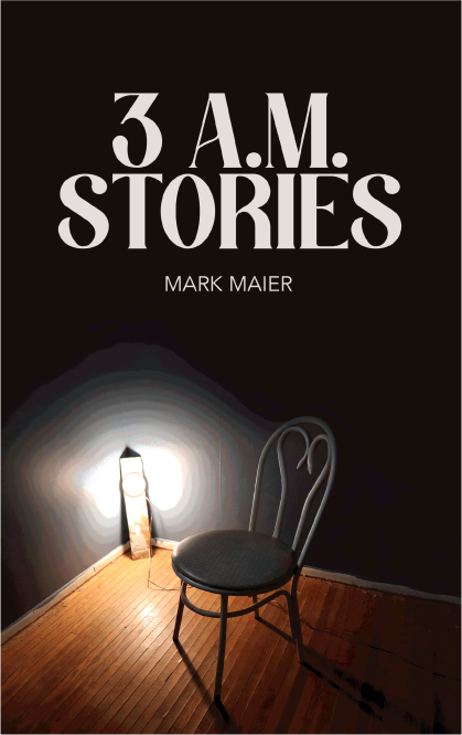 3 A.M. Stories by Mark Maier